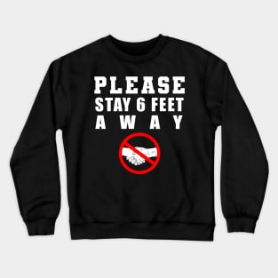 Please Stay 6 Feet Away Crewneck Sweatshirt